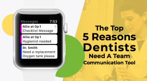 5 reasons dentists need a team communication tool